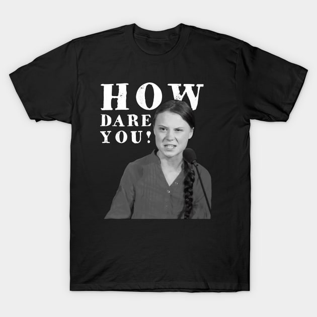 How Dare You! T-Shirt by lilmousepunk